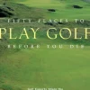Abrams-Stewart Tabori Cha Fifty Places to Play Golf Before You Die by Chris Santella^ Paper Goods & Books